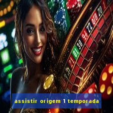 assistir origem 1 temporada