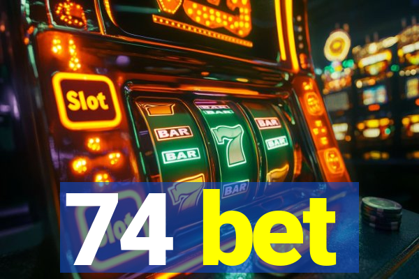 74 bet