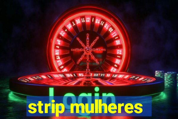 strip mulheres