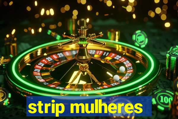 strip mulheres