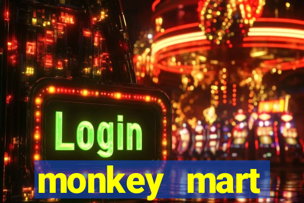 monkey mart dinheiro infinito