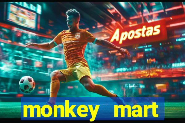 monkey mart dinheiro infinito