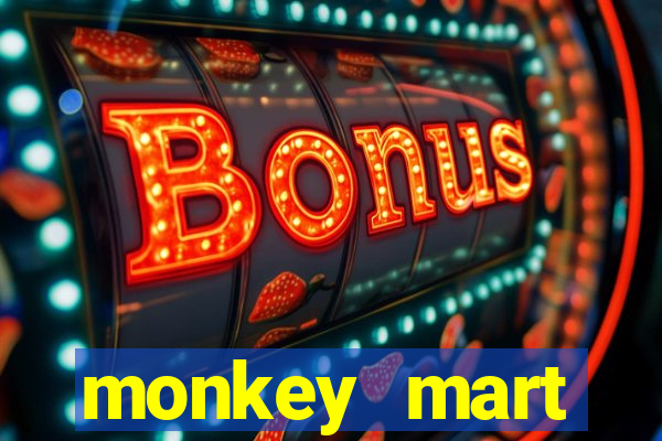 monkey mart dinheiro infinito