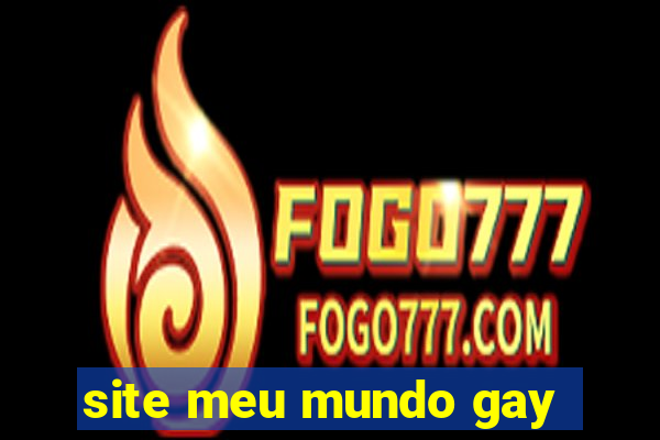 site meu mundo gay