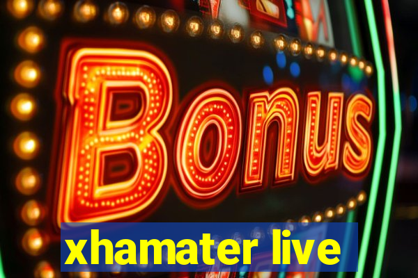 xhamater live