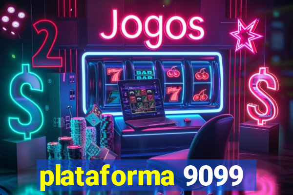 plataforma 9099