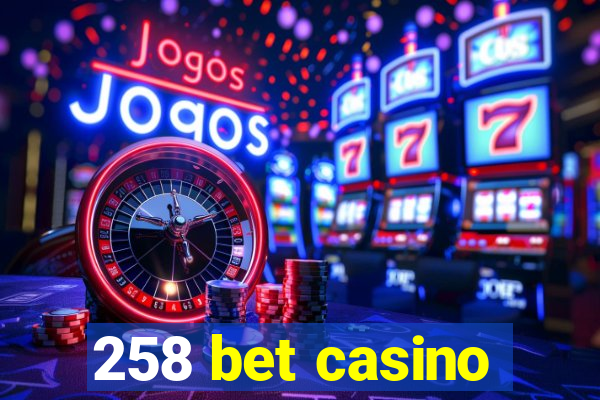 258 bet casino