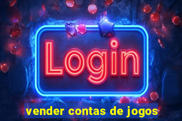 vender contas de jogos