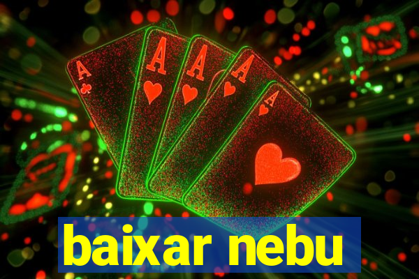 baixar nebu