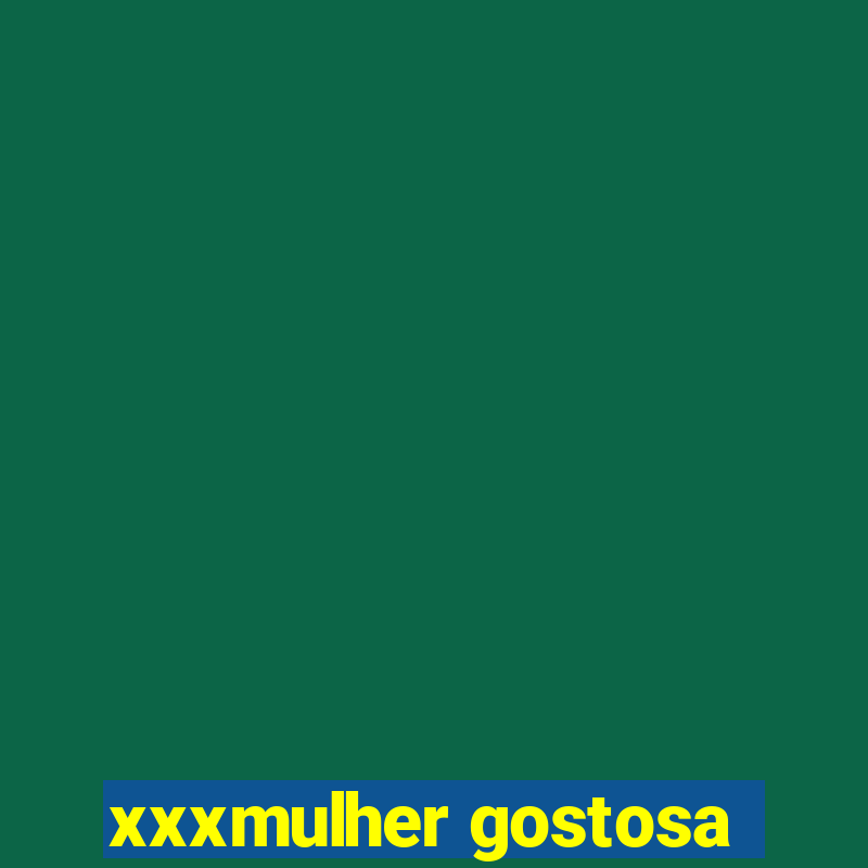 xxxmulher gostosa