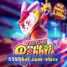 5555bet.com slots marca forte