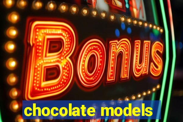 chocolate models