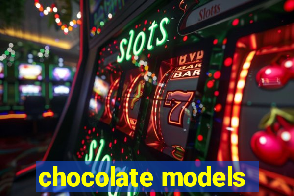 chocolate models