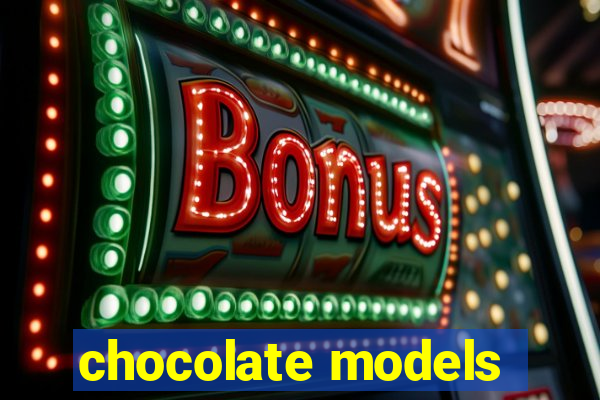 chocolate models