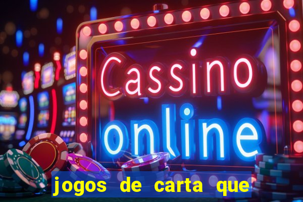 jogos de carta que ganha dinheiro