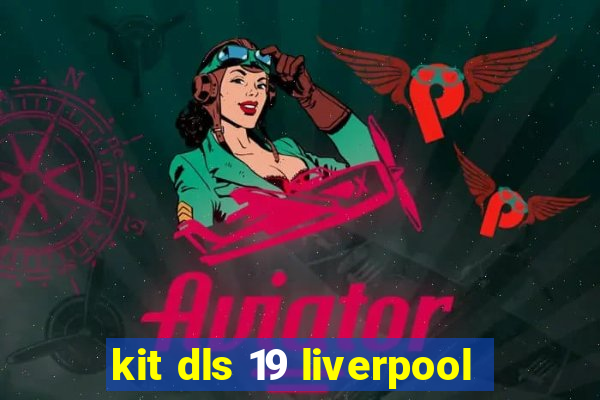 kit dls 19 liverpool