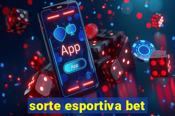 sorte esportiva bet