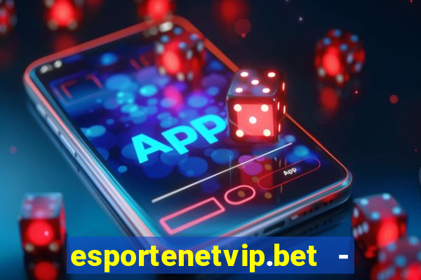 esportenetvip.bet - apostas online