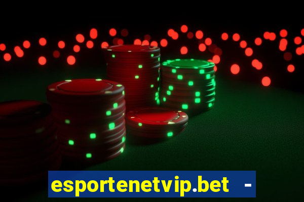 esportenetvip.bet - apostas online