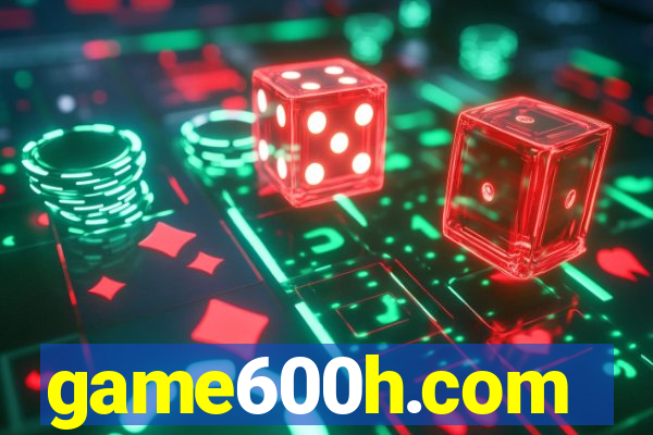 game600h.com