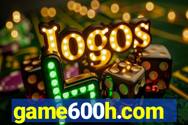 game600h.com