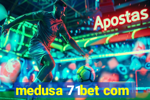 medusa 71bet com