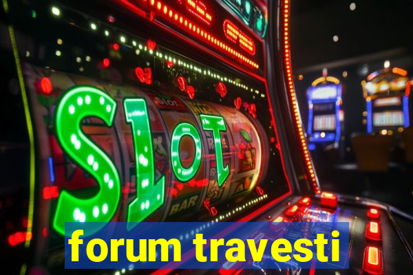 forum travesti