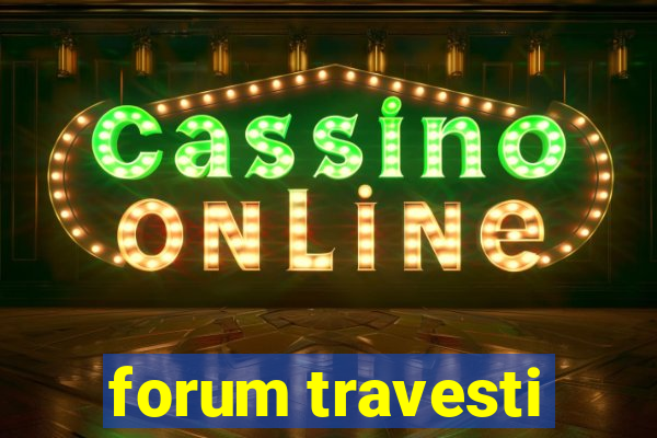 forum travesti