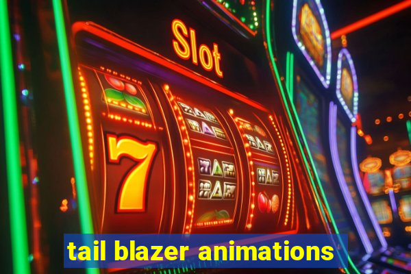 tail blazer animations