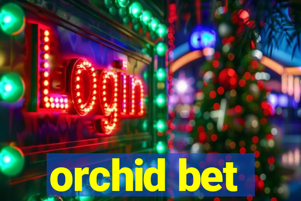 orchid bet