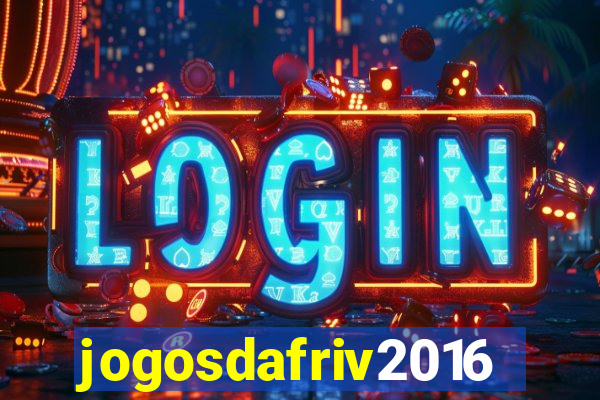 jogosdafriv2016