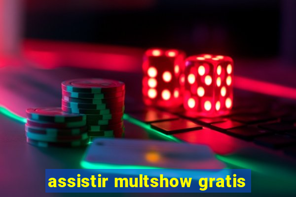 assistir multshow gratis