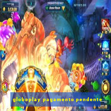 globoplay pagamento pendente