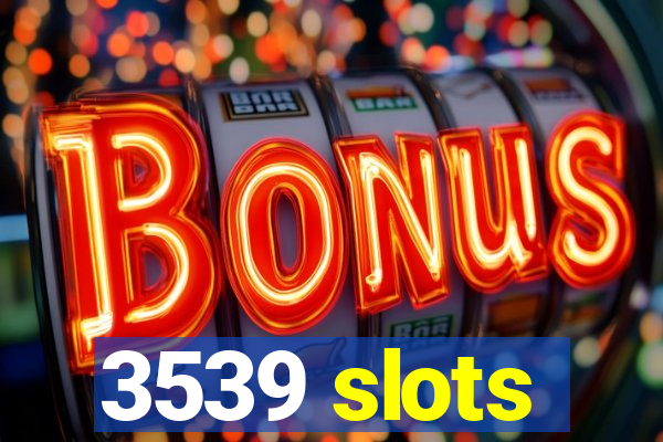 3539 slots