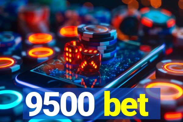 9500 bet