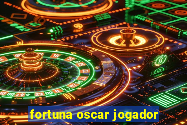 fortuna oscar jogador