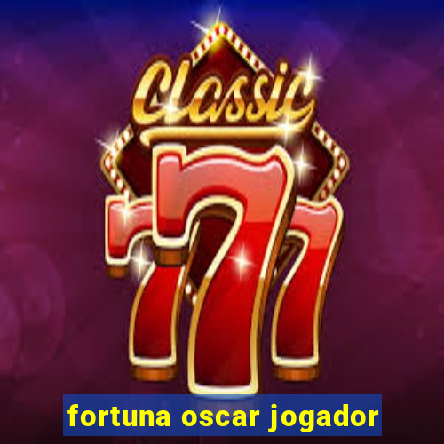 fortuna oscar jogador