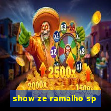 show ze ramalho sp