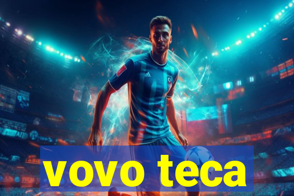 vovo teca