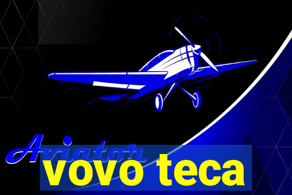 vovo teca