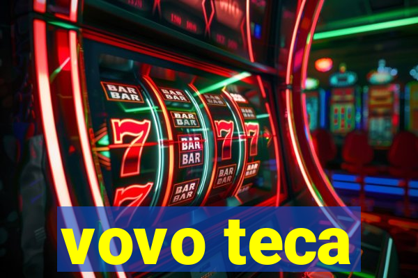 vovo teca