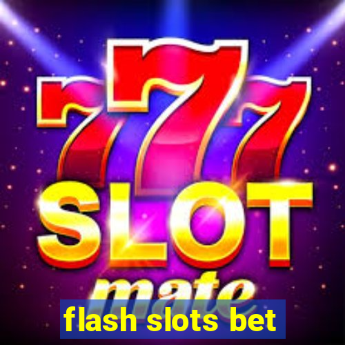 flash slots bet