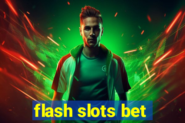 flash slots bet