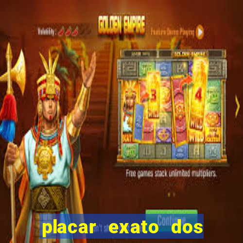 placar exato dos jogos de hoje