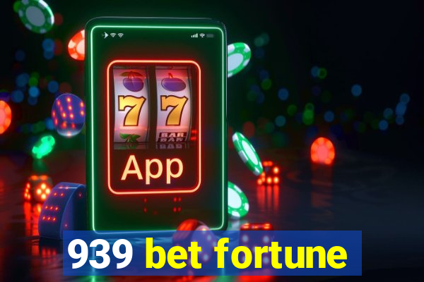 939 bet fortune