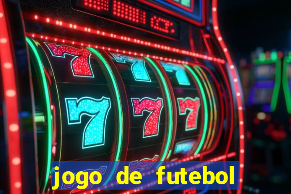 jogo de futebol com dinheiro infinito