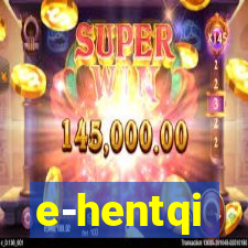 e-hentqi