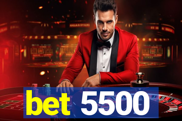 bet 5500