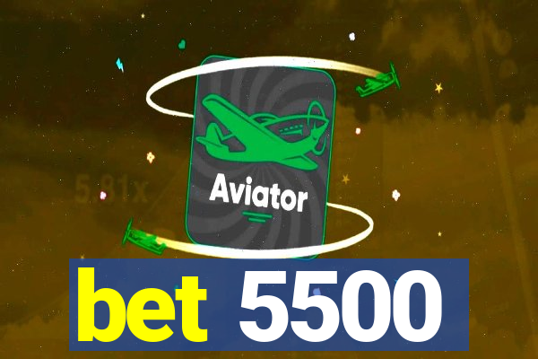 bet 5500