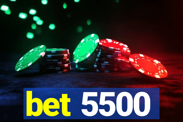 bet 5500